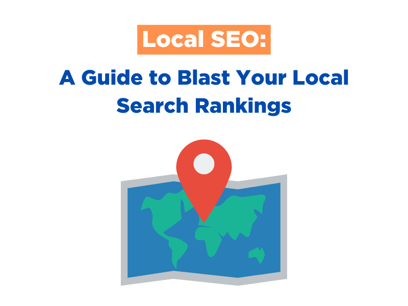 Local SEO: A Guide to Blast Your Local Search Rankings