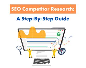 SEO Competitor Research: A Step-By-Step Guide