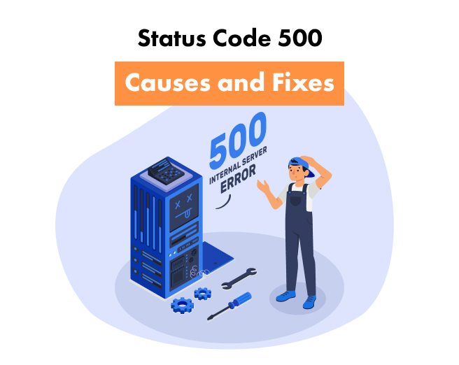 Status Code 500: Causes and Fixes